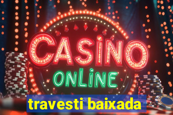 travesti baixada